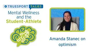 Mental Wellness and the Student-Athlete - Amanda Stanec on Optimism