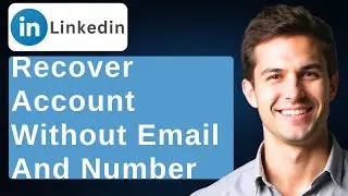 How To Recover LinkedIn Account Without Email And Phone Number [2026 Guide]