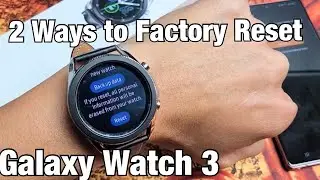 Galaxy Watch 3: как сбросить настройки до заводских (2 способа)
