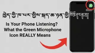 Is Your Phone Listening? What the Green Microphone Icon REALLY Means.#tibetanyoutuber #tibetanvloger