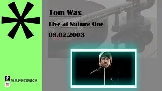 Tom Wax - Liveset at Nature One 08.02.2003 [HQ] [4K]