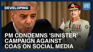 PM Shehbaz Slams Imran Khan For Launching &lsquo;Malicious&rsquo; Campaign Against Army Chief | Developing