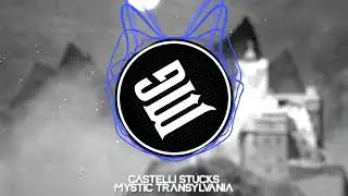 Castelli Stucks - Mystic Transylvania (Original Mix)
