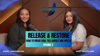Episode 2 Release & Restore breaking evil soul ties, curses, and spells.