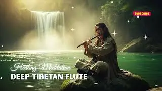 Deep Tibetan Healing Flute Meditation | Energy Detox & Emotional Reset