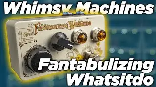 Whimsy Machines Fantabulizing Whatsitdo