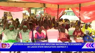 ARPSSON DONATES BOOKS AND WRITING MATERIALS TO STUDENTS IN LAGOS STATE EDUCATION DISTRICT I