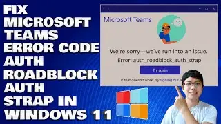 How To Fix Microsoft Teams Error Code Auth_Roadblock_Auth_Strap in Windows 11