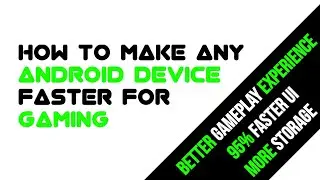 How to make any android device faster for gaming