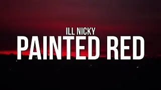 ill Nicky - Painted Red (Lyrics)