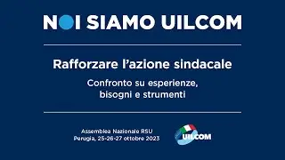 Assemblea Nazionale RSU NOI SIAMO UILCOM