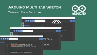 Arduino Multi Tab Sketch | Как использовать вкладки Arduino и разделение кода в Arduino IDE