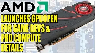 AMD Launches GPUOpen For Game Devs & Pro Compute | DX 12, Vulkan Support & CUDA Porting Tools