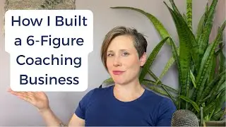 How I Built a 6-Figure Coaching Business