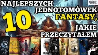10 NAJLEPSZYCH JEDNOTOMÓWEK FANTASY, JAKIE PRZECZYTAŁEM