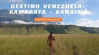 Destino Venezuela: Dia 2 - Parte 2 - Kamarata - Kanaim&ouml;