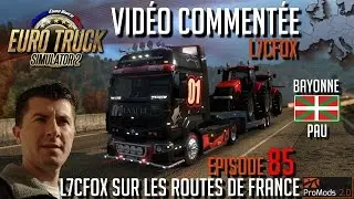 Euro Truck Simulator 2 - L7CFox sur les routes de France - Episode 85 - Pau