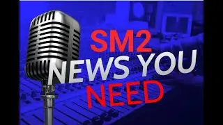 SM2 News You Need