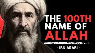 Ibn Arabi Found God's Secret Name... Then Refused to Tell Anyone