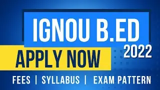 IGNOU B.Ed Admission 2022 | Entrance Exam | Syllabus | Fees