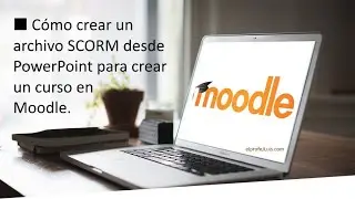 Capacitaci&oacute;n Moodle - Creando SCORM desde powerpoint para curso en moodle