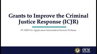 OVW FY 2025 Grants to Improve the Criminal Justice Response Pre-Application Information Session