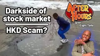 After Hours: Darkside of stock market | HKD Scam?