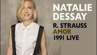 Natalie Dessay - Strauss: AMOR (Brentano Lieder), Live 1991