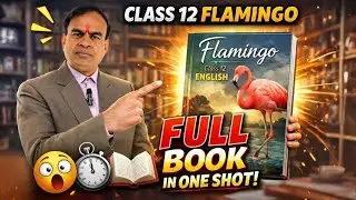 🔥 CLASS 12th FLAMINGO ONE SHOT REVISION | ALL CHAPTERS/FULL SUMMARY/EXPLANATION/LONG ANSWERS