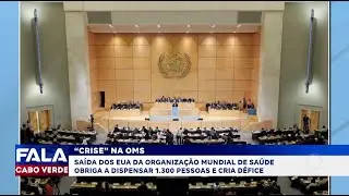 Retirada dos EUA gera crise financeira e despedimentos na OMS | Fala Cabo Verde Internacional