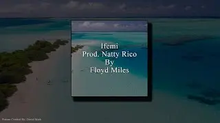 Ifemi Prod. Natty Rico By Floyd Miles