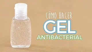 C&oacute;mo hacer GEL ANTIBACTERIAL / DESINFECTANTE para manos