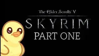Skyrim for the first time! 2019 - Part One - Fus Ro Duck!