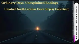 Ordinary Days, Unexplained Endings  Unsolved North Carolina Cases Replay Collection