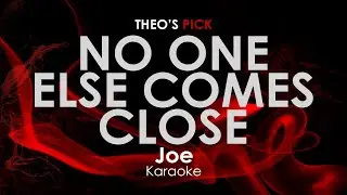 No One Else Comes Close - Joe karaoke
