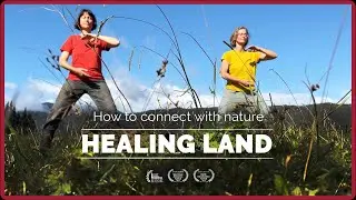 Healing Land - How Nature Can Heal Humanity