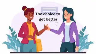 The choice to get better:A simple wisdom story