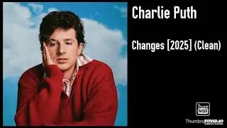 Charlie Puth - Changes [2025] (Clean)