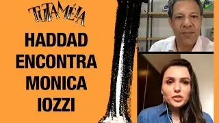 Haddad entrevista Monica Iozzi