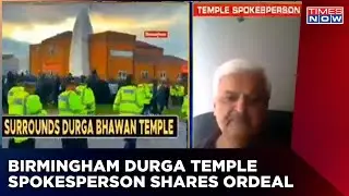 Birmingham Durga Temple Spokesperson Exclusive On Attack, Says - Not One Hindu Was Arrested