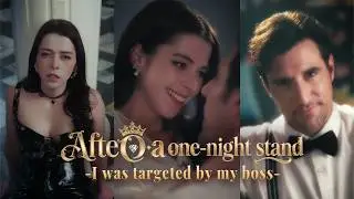 【After a one-night stand, I was targeted by my boss】EP9-EP18🥰丨Fall for Fiancé’s Uncle#drama #romance