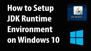How to Setup JAVA JDK Runtime Environment on Windows 10?