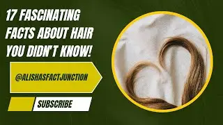 17 Fascinating Facts About Hair You Didn't Know!#HairFacts #HairScience #FunFacts #Health #Alisha