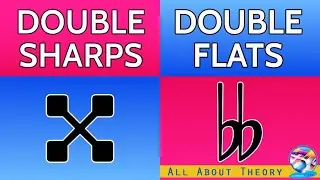 Double Sharps and Double Flats Explained!