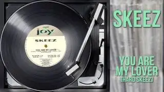 Skeez - You Are My Lover (Hard Skeez)