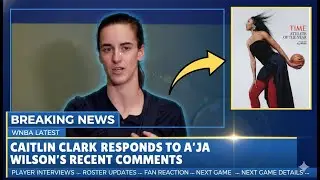 Caitlin Clark BREAKS SILENCE After A&rsquo;Ja Wilson&rsquo;s Time Magazine TANTRUM