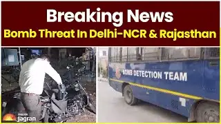 Breaking News: Bomb Threat In Delhi-NCR & Rajasthan | Jagran English News Updates