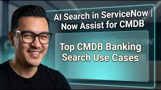 AI Search in ServiceNow | Now Assist for CMDB | Five CMDB Banking Search Use Cases