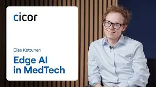 Edge AI in MedTech | Elias Kettunen | Cicor