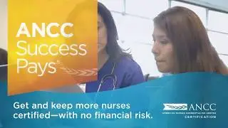 ANCC Success Pays - Get Nurses Certified & Save!